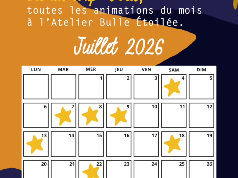 En un coup d’œil : découvrez le programme de l’Atelier Bulle Étoilée pour le mois de Juillet&nbsp;2026.