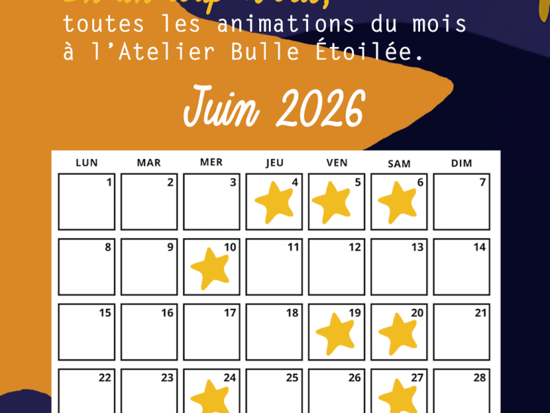 En un coup d’œil : découvrez le programme de l’Atelier Bulle Étoilée pour le mois de Juin&nbsp;2026.