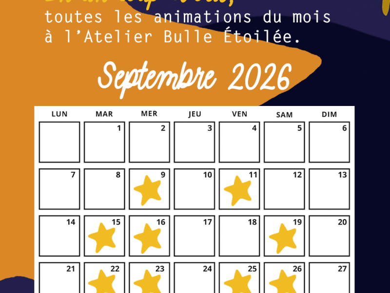 En un coup d’œil : découvrez le programme de l’Atelier Bulle Étoilée pour le mois de Septembre&nbsp;2026.