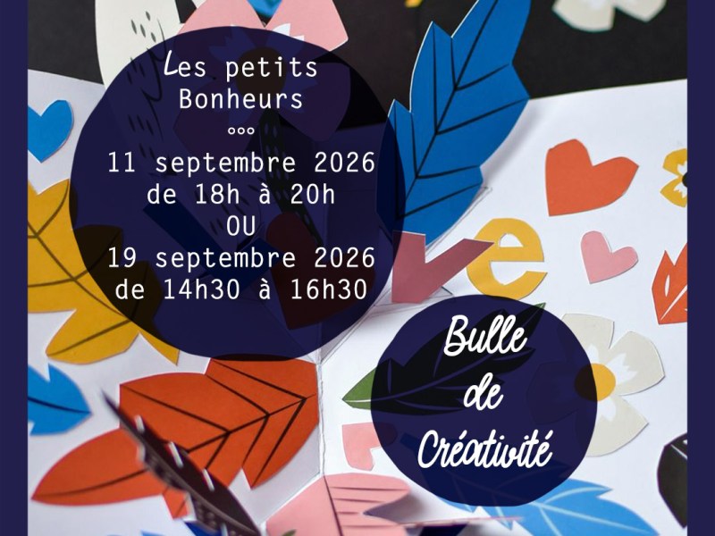 Bulle de Créativité du mois de Septembre 2026 : « Les petits Bonheurs&nbsp;».